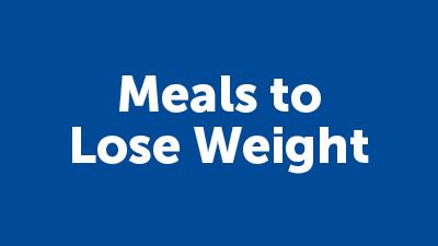 Meals to Lose Weight