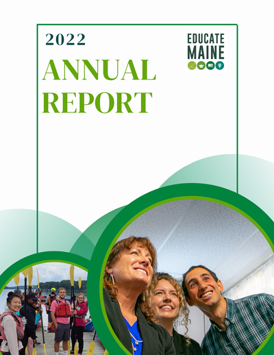 2022 EDUCATE MAINE ANNUAL REPORT