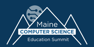 Maine CS Education Summit - Portland, ME