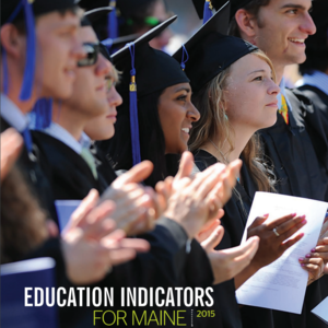 EDUCATE MAINE RELEASES 2015 “EDUCATION INDICATORS FOR MAINE” REPORT