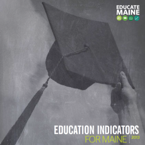 EDUCATE MAINE RELEASES EDUCATION INDICATORS FOR MAINE REPORT