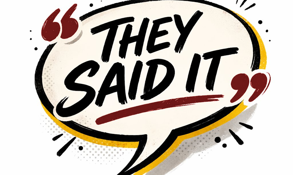 They Said It -- Week of 5/11/26