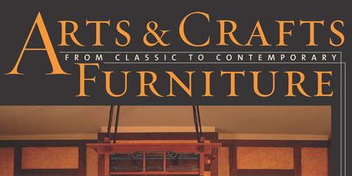 Arts & Crafts Furniture; from Classic to Contemporary