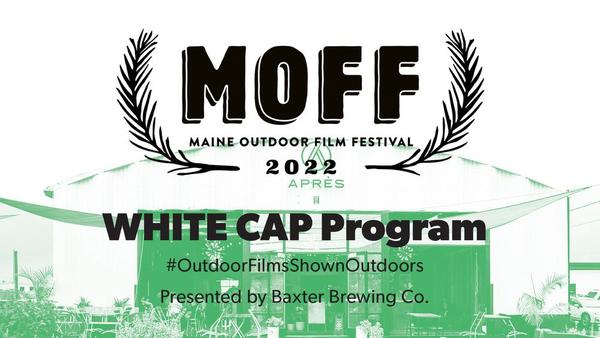 Maine Outdoor Film Festival - The White Cap Program