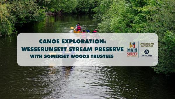 Canoe Exploration: Wesserunsett Stream Preserve